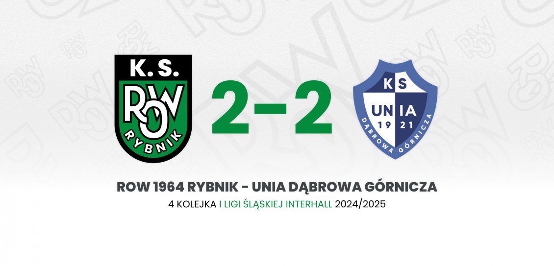 ROW 1964 Rybnik – Unia Dąbrowa Górnicza 2:2 (0:2) - Podsumowanie meczu