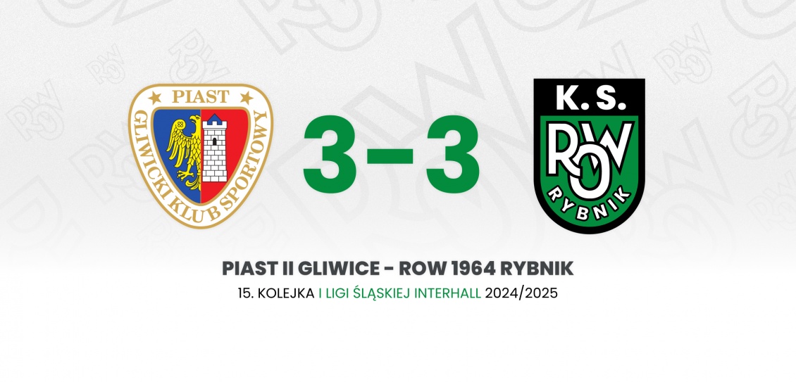 Piast II Gliwice - ROW 1964 Rybnik 3:3 (3:1)