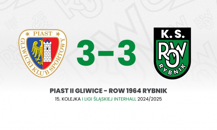 Piast II Gliwice - ROW 1964 Rybnik 3:3 (3:1)