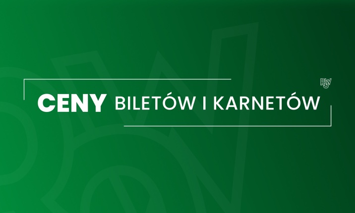 Ceny biletów i karnetów w sezonie 2024/2025