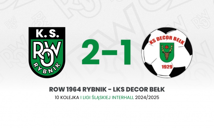 ROW 1964 Rybnik – Decor Bełk 2:1 (0:0)